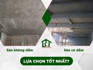 Ưu nhược điểm của sàn không dầm và sàn có dầm. Đâu là lựa chọn tốt nhất?
