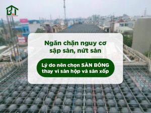 Giải pháp chống sập sàn, nứt sàn: Vì sao nên chọn sàn bóng thay vì sàn xốp hay sàn hộp?