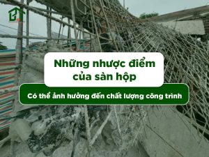 Hiểu rõ nhược điểm của sàn hộp để bảo vệ công trình khỏi sự cố ngoài ý muốn