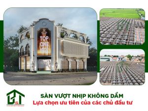 Sàn vượt nhịp không dầm - Lựa chọn ưu tiên của các chủ đầu tư