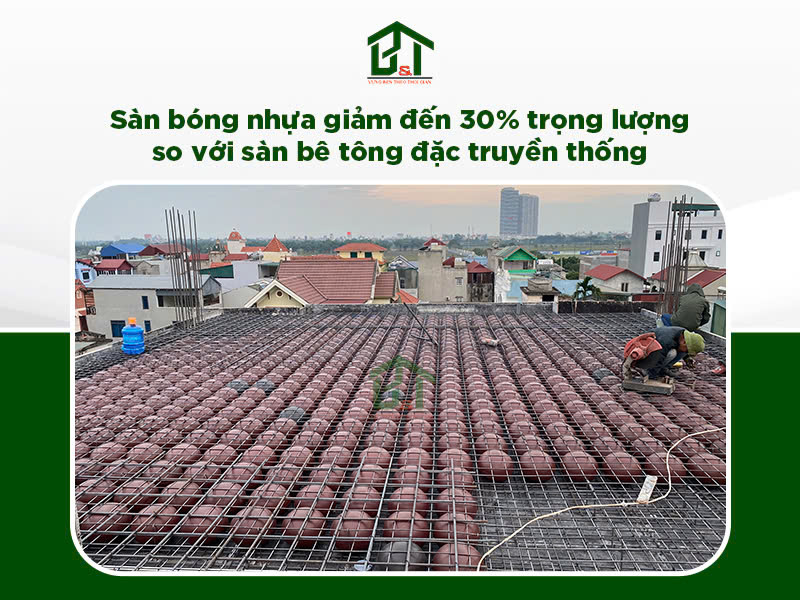 Sàn bóng giúp giảm trọng lượng công trình